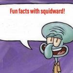 Fun Facts with Squidward meme