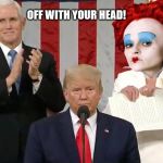 Off With Your Head! | OFF WITH YOUR HEAD! | image tagged in off with his head | made w/ Imgflip meme maker