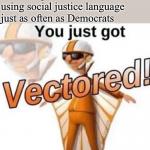 Vectored social justice