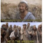 HE IS THE MESSIAH meme