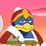 Clobberin time stops