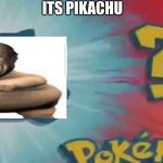 Who's that pokemon? | ITS PIKACHU | image tagged in who's that pokemon | made w/ Imgflip meme maker