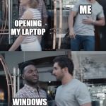 Stop right there | ME; OPENING MY LAPTOP; WINDOWS UPDATE | image tagged in stop right there | made w/ Imgflip meme maker