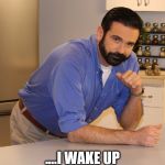 Billy Mays | YOU THINK YOU HAD A BAD DAY; ....I WAKE UP EVERYDAY AS BILLY MAYS | image tagged in billy mays | made w/ Imgflip meme maker