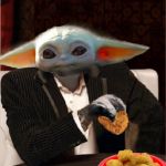 Baby Yoda with Nuggets | WHAT I ORDER ON A; BUSINESS TRIP | image tagged in most interesting baby yoda,baby yoda,chicken nuggets,memes | made w/ Imgflip meme maker