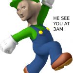 luigi become succ | ME: SLEEPS
MY IDIOT ROOMATE: | image tagged in luigi become succ | made w/ Imgflip meme maker