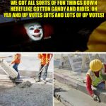 Pennywise Sewer Seal | WE GOT ALL SORTS OF FUN THINGS DOWN HERE! LIKE COTTON CANDY AND RIDES, OH YEA AND UP VOTES LOTS AND LOTS OF UP VOTES! | image tagged in pennywise sewer seal | made w/ Imgflip meme maker