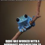 Small Fact Frog | BRAD PITT'S BROTHER DOUG PITT IS AN EXPERT IN HOW TO EFFECTIVELY DRILL FOR CLEAN WATER; DOUG HAS WORKED WITH A NONPROFIT ORGANIZATION TO BRING CLEAN WATER TO ALMOST 2 MILLION PEOPLE IN EAST AFRICA | image tagged in small fact frog | made w/ Imgflip meme maker