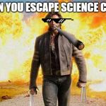 Wolverine walks away | WHEN YOU ESCAPE SCIENCE CLASS | image tagged in wolverine walks away | made w/ Imgflip meme maker