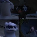 Dragon movie meme | My mom buying me some MCR tickets; My sisters; Me | image tagged in dragon movie meme | made w/ Imgflip meme maker
