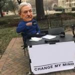 Change my mind Soros