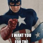 Captain America Pointing | I WANT YOU; FOR THE BROTHERHOOD EFFORT | image tagged in captain america pointing | made w/ Imgflip meme maker