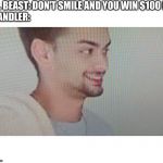 Chandler the loser | MR. BEAST: DON'T SMILE AND YOU WIN $100 K






CHANDLER: | image tagged in chandler the loser | made w/ Imgflip meme maker