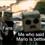 C418 - "Unreasonable" Music Video | Luigi Fans; Me who said Mario is better | image tagged in c418 - unreasonable music video | made w/ Imgflip meme maker