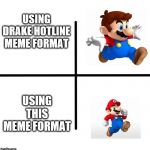 Mario Evolution | USING DRAKE HOTLINE MEME FORMAT; USING THIS MEME FORMAT | image tagged in mario evolution | made w/ Imgflip meme maker