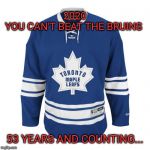 Toronto Jersey | 2020
YOU CAN'T BEAT THE BRUINS; 53 YEARS AND COUNTING... | image tagged in toronto jersey | made w/ Imgflip meme maker