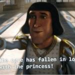 The Ogre Has Fallen in Love with the Princess meme
