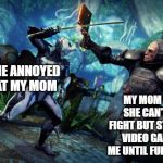 Warframe fight | ME ANNOYED AT MY MOM; MY MOM KNOWING SHE CAN'T WIN THE FIGHT BUT STILL BANNING VIDEO GAMES FROM ME UNTIL FURTHER NOTICE | image tagged in warframe fight | made w/ Imgflip meme maker
