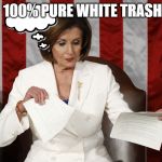 Into The Trash It Goes | 100% PURE WHITE TRASH | image tagged in into the trash it goes | made w/ Imgflip meme maker