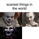 scariest things in the world meme