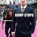 Tackle meme | BUMP STOPS; SNOW COVERED POTHOLES | image tagged in tackle meme | made w/ Imgflip meme maker