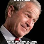 George W. Bush Blame  | INFJ COACH (FB PAGE); FOOL ME ONCE, SHAME ON...SHAME ON YOU.  FOOL ME... YOU CAN'T GET FOOLED AGAIN!  FOOL ME AGAIN...IMMA EMPATH AND UR A NARCISSIST!!! | image tagged in george w bush blame,infj,empathy,myers briggs,narcissist | made w/ Imgflip meme maker