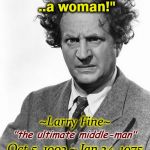 Larry Fine WTF | "You're my type baby..
  ..a woman!"; ~Larry Fine~

  
Oct 5, 1902 ~ Jan 24, 1975
R.I.P. "the ultimate middle-man" | image tagged in larry 3 stooges wtf,3 stooges,larry fine,porcupine,moe larry curly shemp joe and joe | made w/ Imgflip meme maker