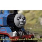 Thomas had never seen such bullshit before