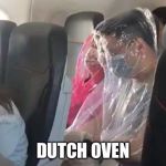 Self-imposed exile | DUTCH OVEN | image tagged in stayin fresh,dutch,fart,smell,oven | made w/ Imgflip meme maker