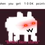 Now I just got over a tenth of a million! | when you get 100K points | image tagged in baba time starts,milestone,imgflip points,yay,thank you everyone,memes | made w/ Imgflip meme maker