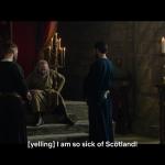 i am so sick of scotland (outlaw king)