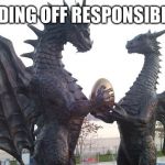 dragon couple | HANDING OFF RESPONSIBILITY | image tagged in dragon couple | made w/ Imgflip meme maker
