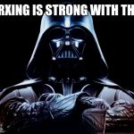 starwars | THE HERXING IS STRONG WITH THIS ONE! | image tagged in starwars | made w/ Imgflip meme maker