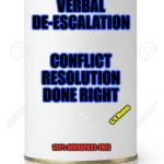 Blank Can | VERBAL DE-ESCALATION; CONFLICT RESOLUTION DONE RIGHT; S/O Memes; 100% WHOOPASS-FREE | image tagged in blank can | made w/ Imgflip meme maker
