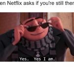 Gru yes, yes i am. Meme Generator - Imgflip