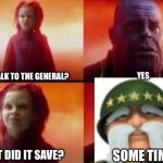 but what did it cost | YES; DID YOU TALK TO THE GENERAL? SOME TIME; WHAT DID IT SAVE? | image tagged in but what did it cost | made w/ Imgflip meme maker