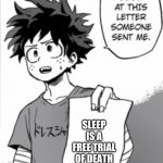 Deku letter | SLEEP IS A FREE TRIAL OF DEATH | image tagged in deku letter | made w/ Imgflip meme maker