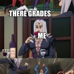 JoJo beating | THE BOYS; THERE GRADES; ME; ME AND THE BOY; OUR GRADES | image tagged in jojo beating | made w/ Imgflip meme maker