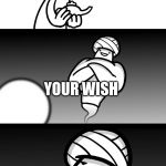 Your Wish is Stupid | I WISH PEOPLE WOULD STOP SAYING STUPID NEAR ME; YOUR WISH; STUPID | image tagged in your wish is stupid | made w/ Imgflip meme maker