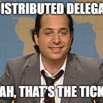 Redistributed Delegates. | REDISTRIBUTED DELEGATES; YEAH, THAT'S THE TICKET | image tagged in liar that's the ticket,redistributed delegates | made w/ Imgflip meme maker