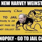 Harvey Weinstein - Go Directly To Jail | THE NEW HARVEY WEINSTEIN; MONOPOLY - GO TO JAIL CARD | image tagged in harvey weinstein,memes,monopoly,jail,marked safe from,the most interesting man in the world | made w/ Imgflip meme maker