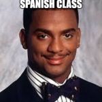Watch out, we got a duracuire over here. | WALKS INTO SPANISH CLASS; SAYS BONJOUR | image tagged in thug life,memes,funny,carlton banks thug life,i didnt choose the thug life,funny memes | made w/ Imgflip meme maker