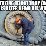 Overwhelmed | TRYING TO CATCH UP ON BILLS AFTER BEING OFF WORK | image tagged in overwhelmed | made w/ Imgflip meme maker