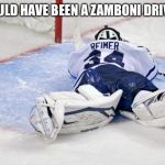 2014 Maple Leafs Loss/Fail | COULD HAVE BEEN A ZAMBONI DRIVER | image tagged in 2014 maple leafs loss/fail | made w/ Imgflip meme maker