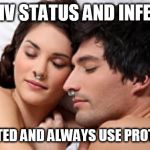 H.I.V. | HID HIV STATUS AND INFECTED; GET TESTED AND ALWAYS USE PROTECTION. | image tagged in hiv infections do not care do you,like a boss,meme,fun,election 2020 | made w/ Imgflip meme maker