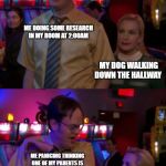 Angela Scares Dwight | ME DOING SOME RESEARCH IN MY ROOM AT 2:00AM; MY DOG WALKING DOWN THE HALLWAY; ME PANICING THINKING ONE OF MY PARENTS IS WALKING TOWARDS ME ROOM; MY DOG WANTING TO SLEEP ON MY BED | image tagged in angela scares dwight,research purposes | made w/ Imgflip meme maker