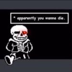 Apparently you wanna die. | Me in my imagination with someone annoys me. | image tagged in apparently you wanna die | made w/ Imgflip meme maker