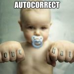 love hate | AUTOCORRECT | image tagged in love hate | made w/ Imgflip meme maker
