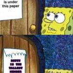 sponegbob truth under paper | EVERYONE ELSE; BETTY IS THE TALLEST MEMBER OF KREW. | image tagged in sponegbob truth under paper | made w/ Imgflip meme maker