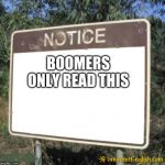 Blank Sign | BOOMERS ONLY READ THIS | image tagged in blank sign | made w/ Imgflip meme maker